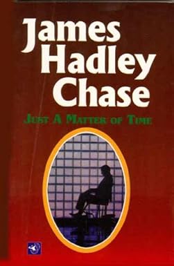 JUST A MATTER OF TIME- JAMES HADLEY CHASE