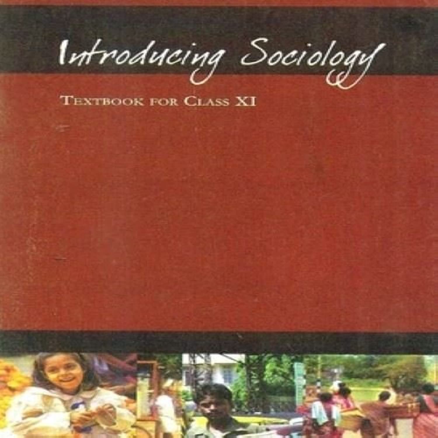 Introducing Sociology Textbook For Class -XI (NCERT) Binding