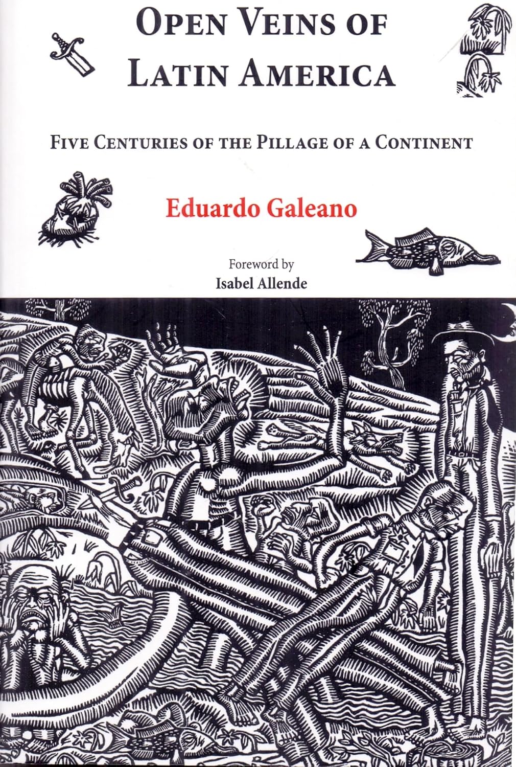 Open Veins of Latin America: Five Centuries of The Pillage of a Continent
