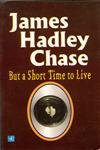 But A Short Time To Live